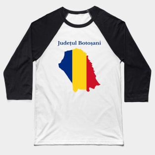 Botosani County, Romania. Baseball T-Shirt